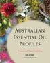 Australian Essential Oil Profiles - Practical and Clinical Guidelines